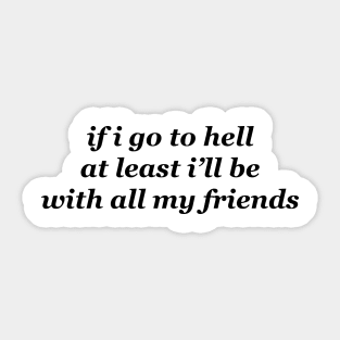 If I Go To Hell Sticker